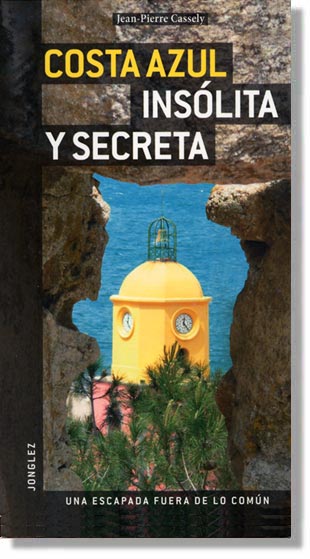 Cote d'Azur costa azul  insolite et secr�te Jean-Pierre Cassely